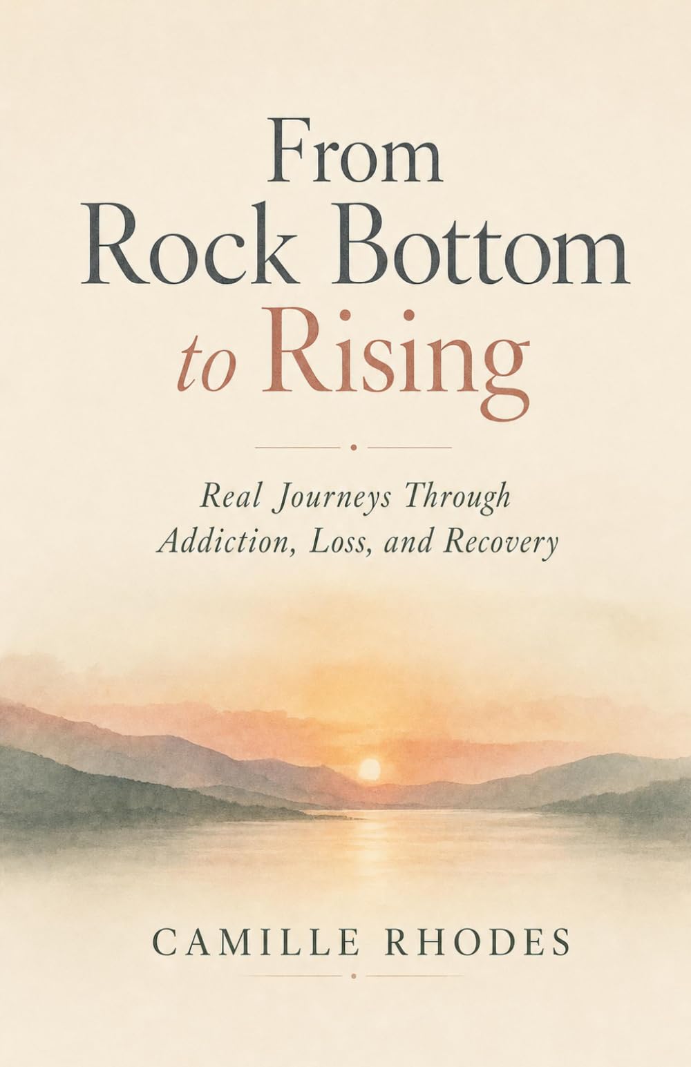 From Rock Bottom to Rising: Real Journeys Through Addiction, Loss, and Recovery