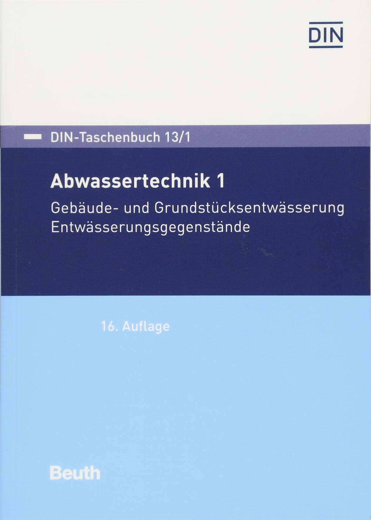 DIN-Taschenbuch 13/1: Abwassertechnik 1 Gebäude- und Grundstücksentwässerung - Entwässerungsgegenstände