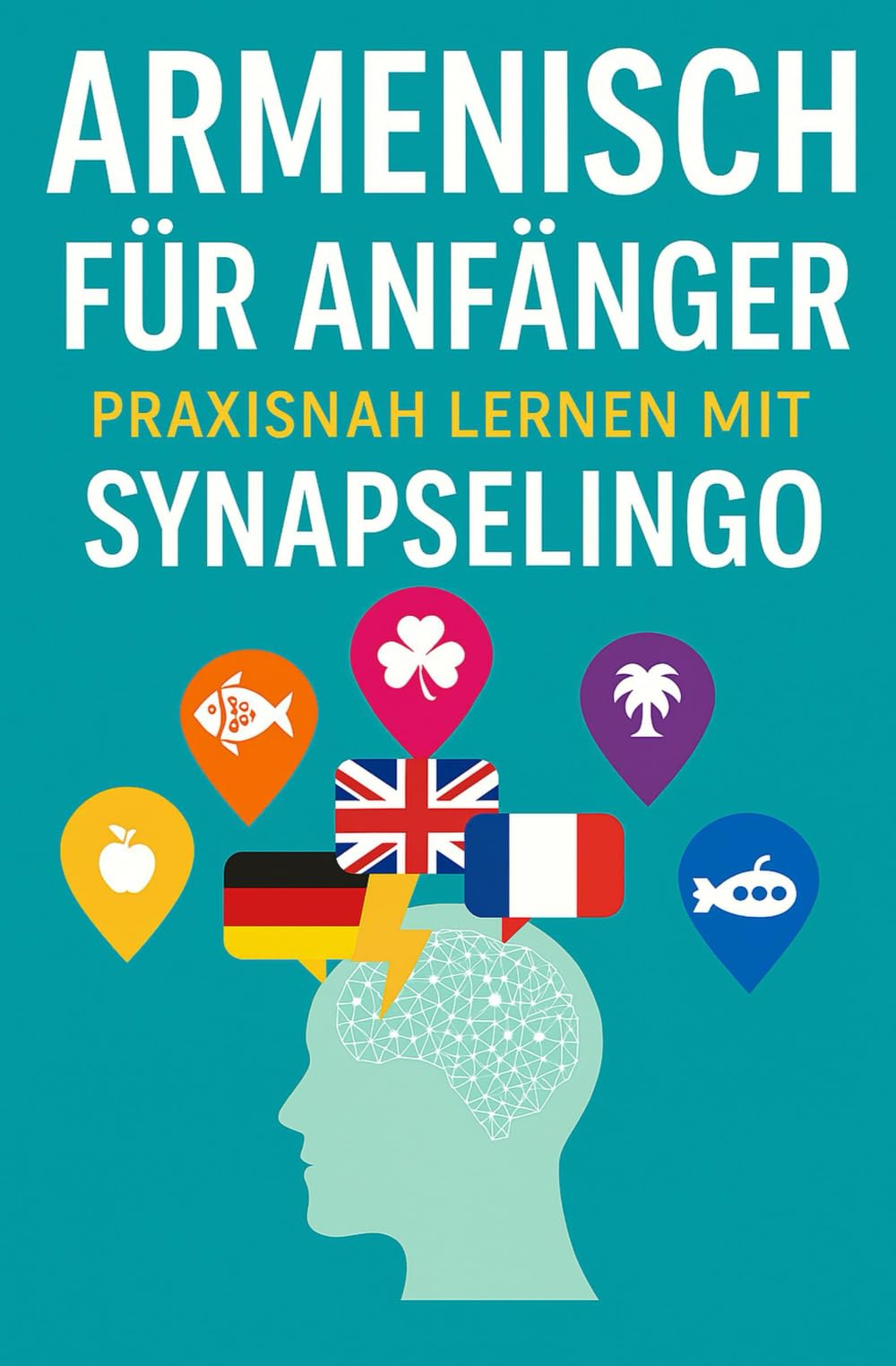 Armenisch für Anfänger: Praxisnah lernen mit SynapseLingo (Armenisch lernen)