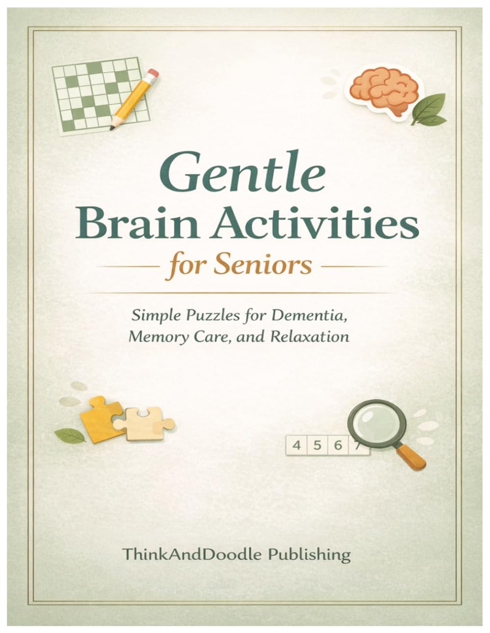 Gentle Brain Activities for Seniors: Simple Puzzles for Dementia, Memory Care and Relaxation