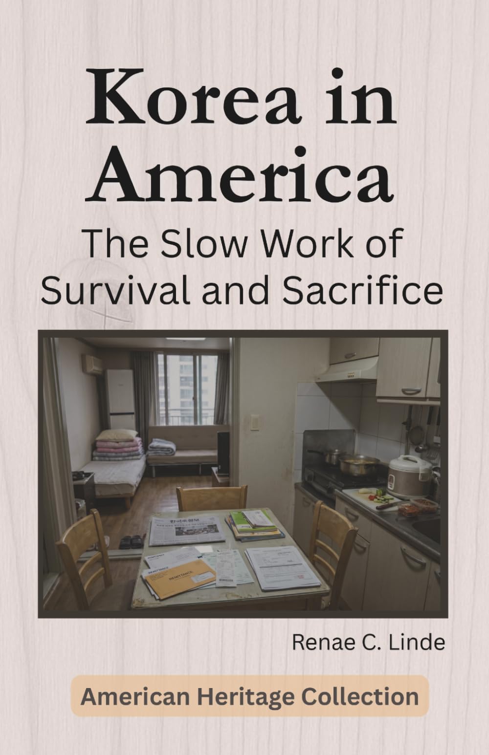 Korea in America: The Slow Work of Survival and Sacrifice (American Heritage Collection)