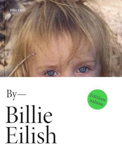 Billie Eilish By Billie Eilish. Edizione Italiana