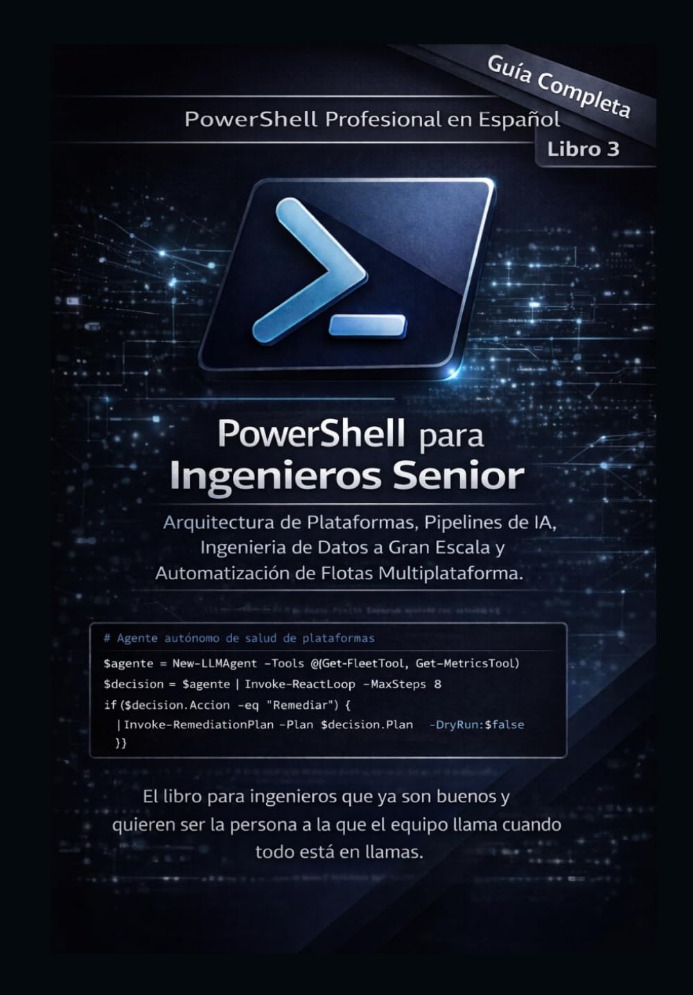 PowerShell para Ingenieros Senior: Arquitectura de Plataformas, Pipelines de IA, Ingeniería de Datos a Gran Escala y Automatización de Flotas Multiplataforma (PowerShell Profesional en Español)