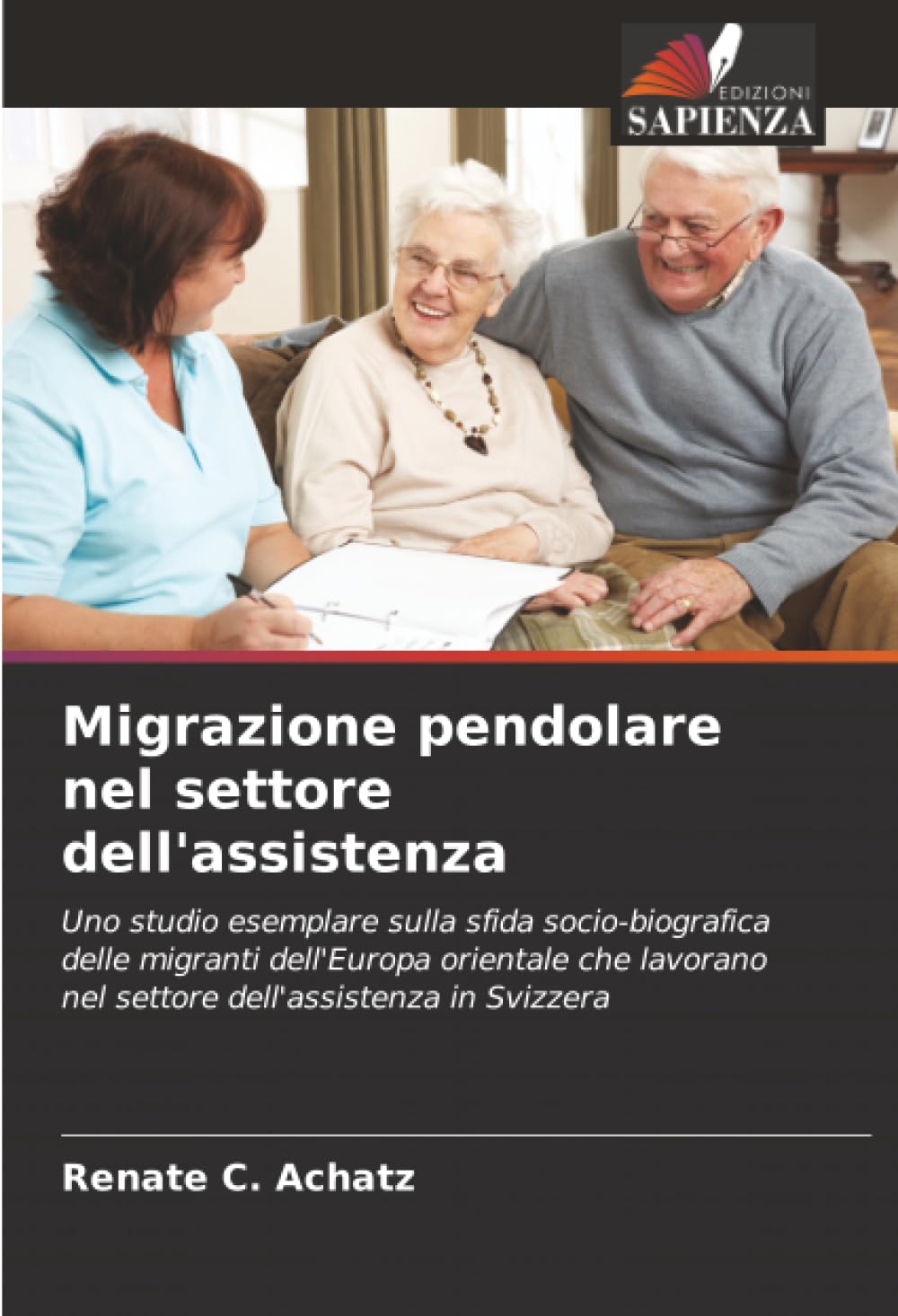 Migrazione pendolare nel settore dell'assistenza: Uno studio esemplare sulla sfida socio-biografica delle migranti dell'Europa orientale che lavorano nel settore dell'assistenza in Svizzera