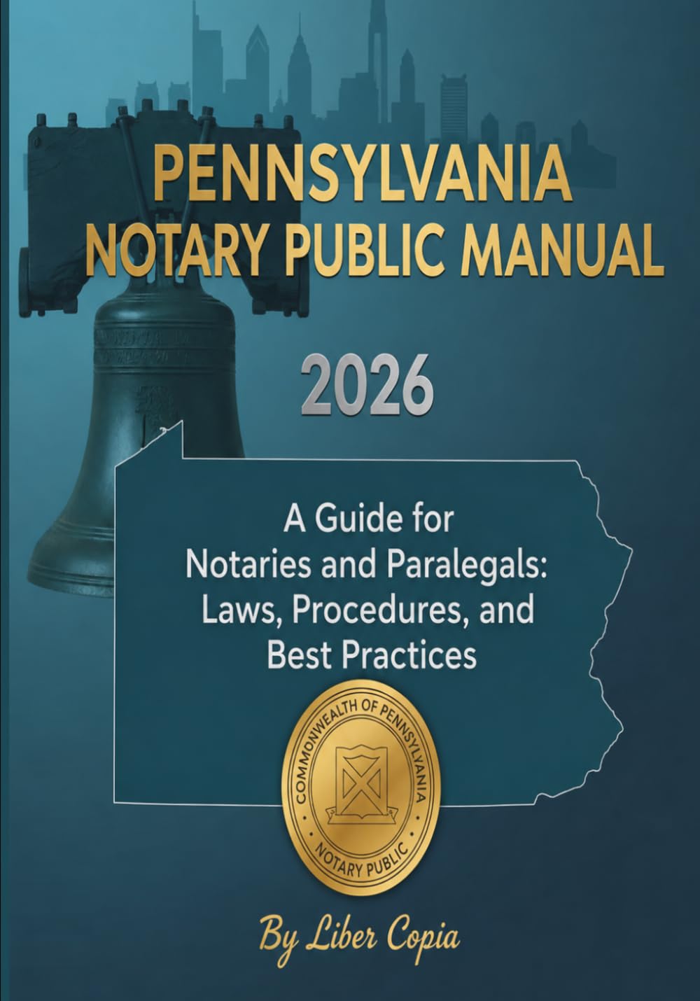 Pennsylvania Notary Public Manual: 2026 - A Guide for Notaries and Paralegals: Laws, Procedures, and Best Practices