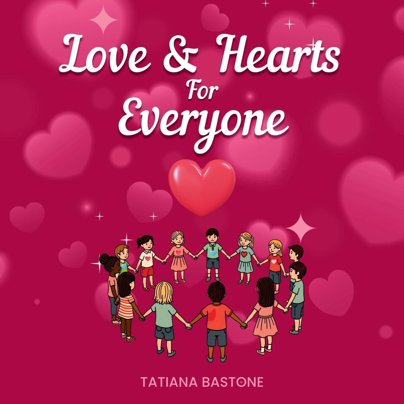 Love & Hearts for Everyone: A Children’s Book About Kindness, Family, and Friendship