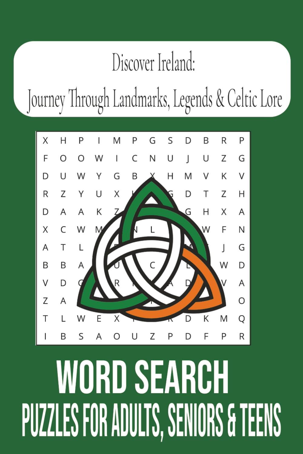 Discover Ireland: Journey Through Landmarks, Legends & Celtic Lore: Word Searches with Easy to Read Print about Ireland’s Landmarks, Legends, and ... Gift for Vacations, Holidays, and Free Times