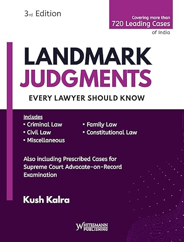 Landmark Judgment Every Lawyer Should Know By Kush Kalra Latest 3rd Edition 2024 Whitesmann's