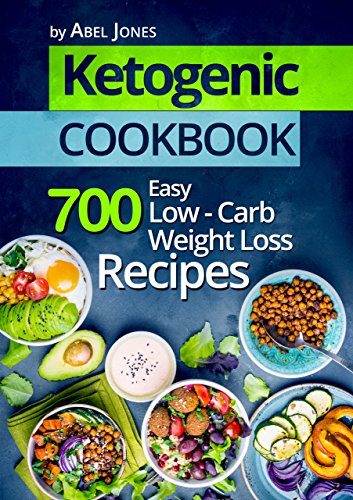 Ketogenic Diet: Top 700 Easy Low-Carb Weight Loss Recipes (The Complete Beginners Cookbook Guide With Meal Plan)