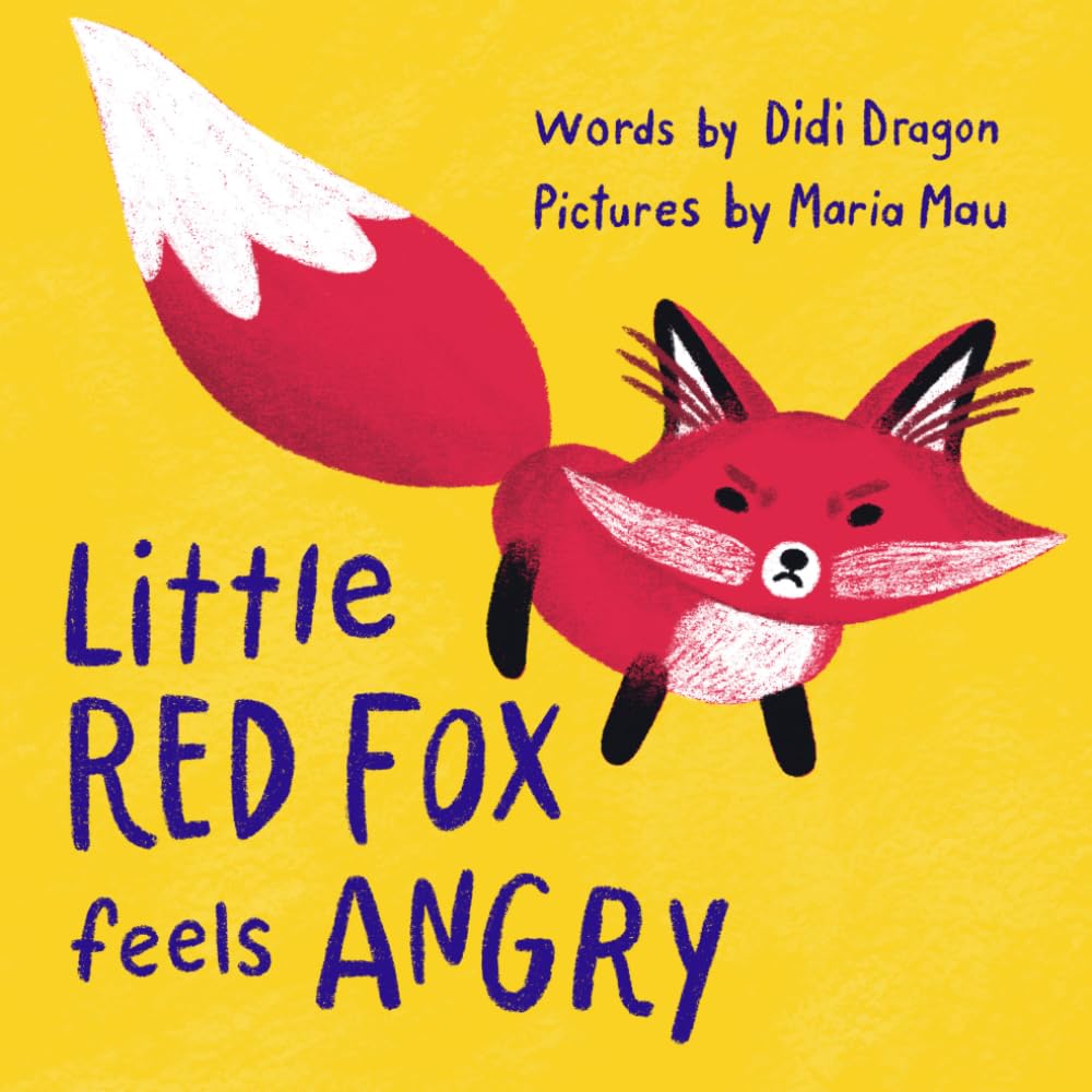 Little Red Fox Feels Angry: an Anger Management Book for Little Ones
