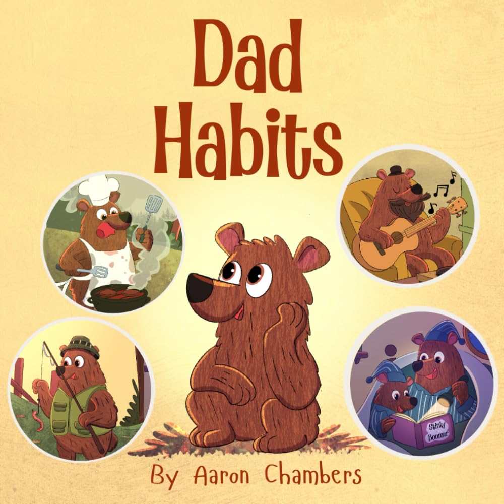 Dad Habits: A Funny and Heartwarming Rhyming Picture Book About Dads, Family, and All Their Lovable Habits (Bear With Us)