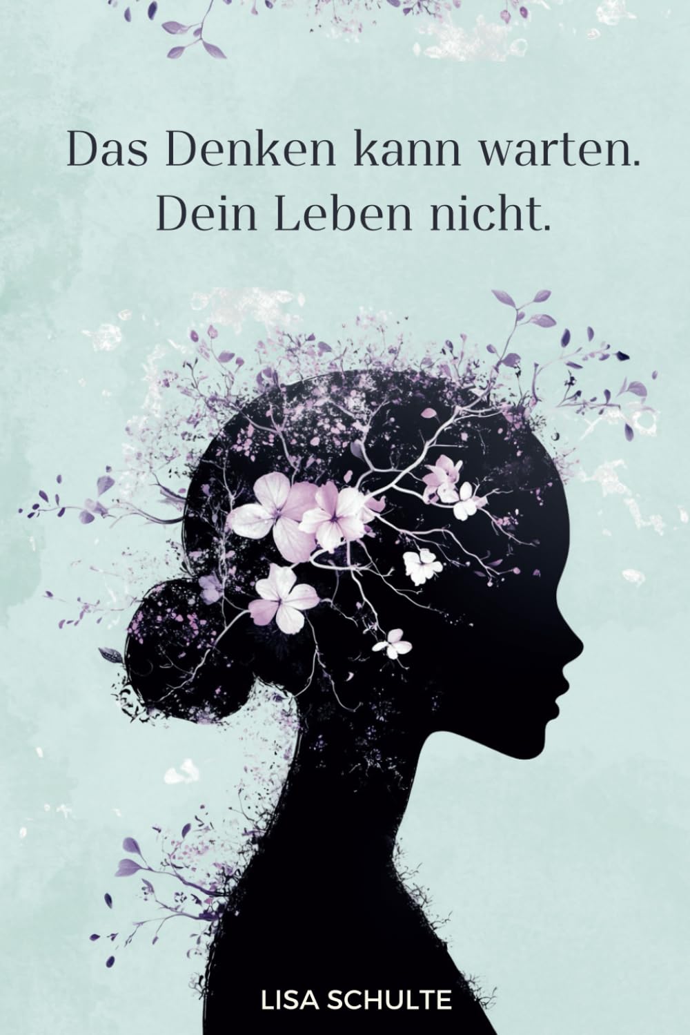 Das Denken kann warten. Dein Leben nicht: Wie du Overthinking stoppst, bessere Entscheidungen triffst und endlich im Hier und Jetzt lebst