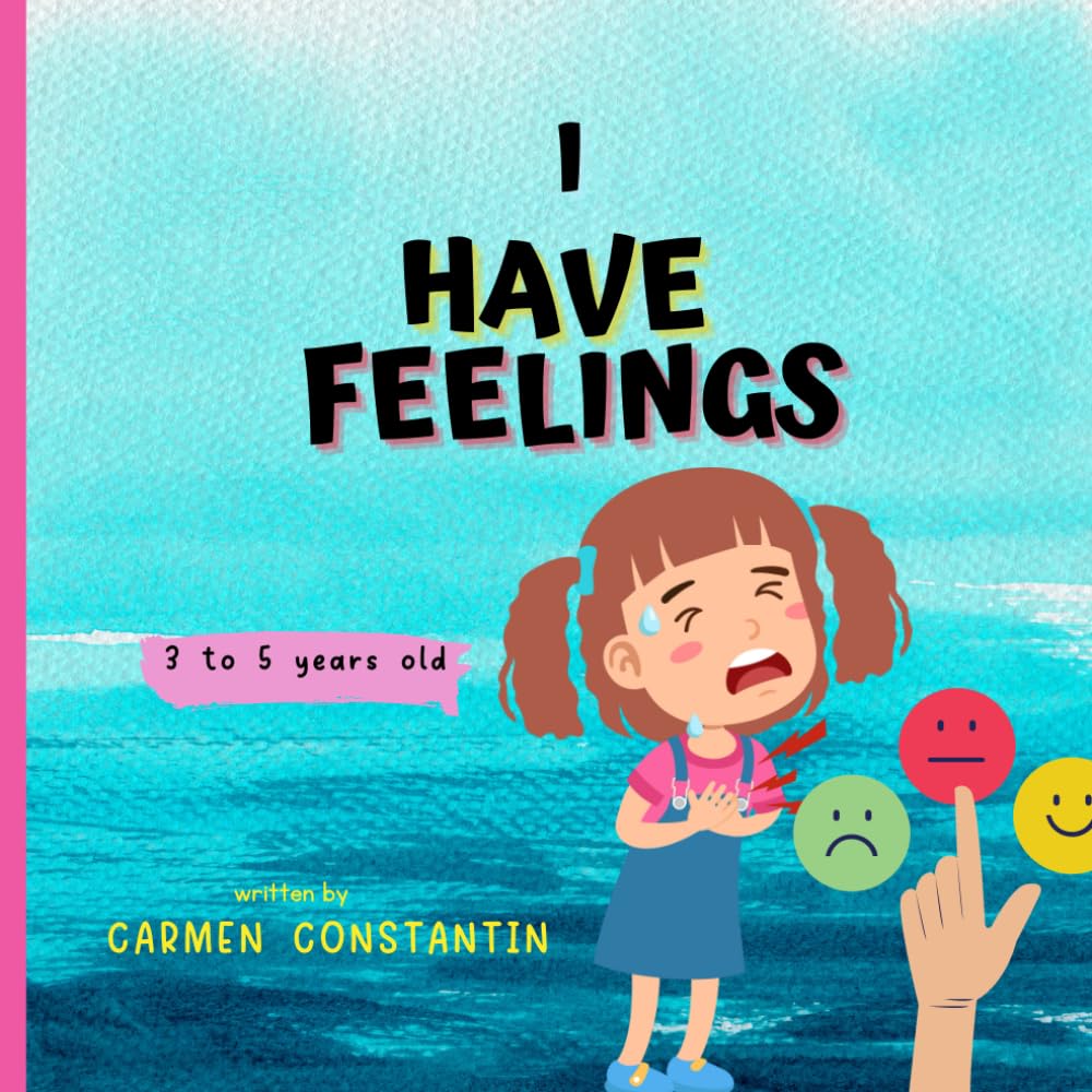 I HAVE FEELINGS: A toddler Guide to Understand Emotions -Discovering Feelings with Fun