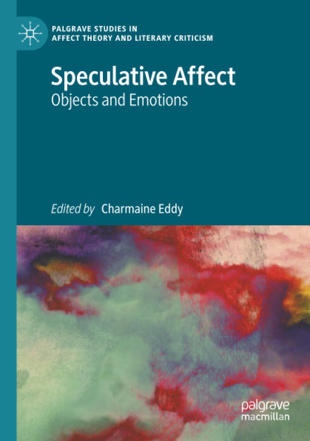 Speculative Affect: Objects and Emotions (Palgrave Studies in Affect Theory and Literary Criticism)