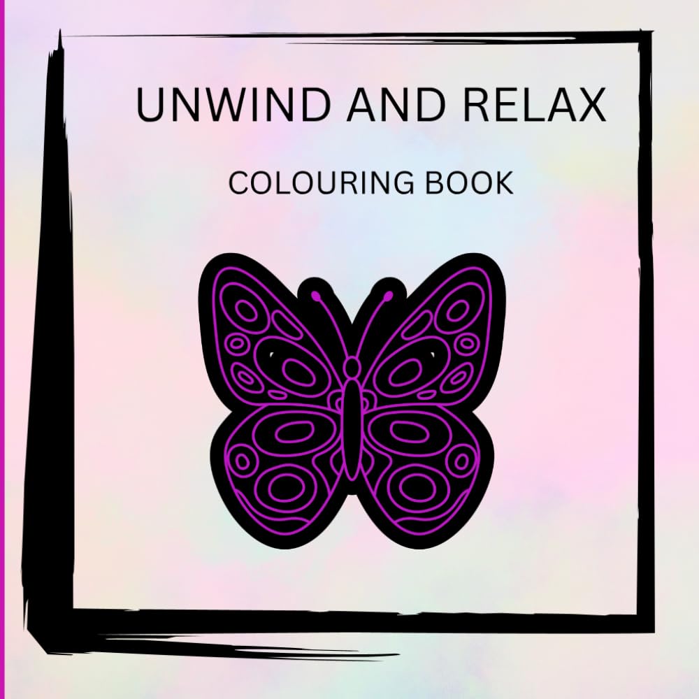 UNWIND AND RELAX: .COLOURING BOOK