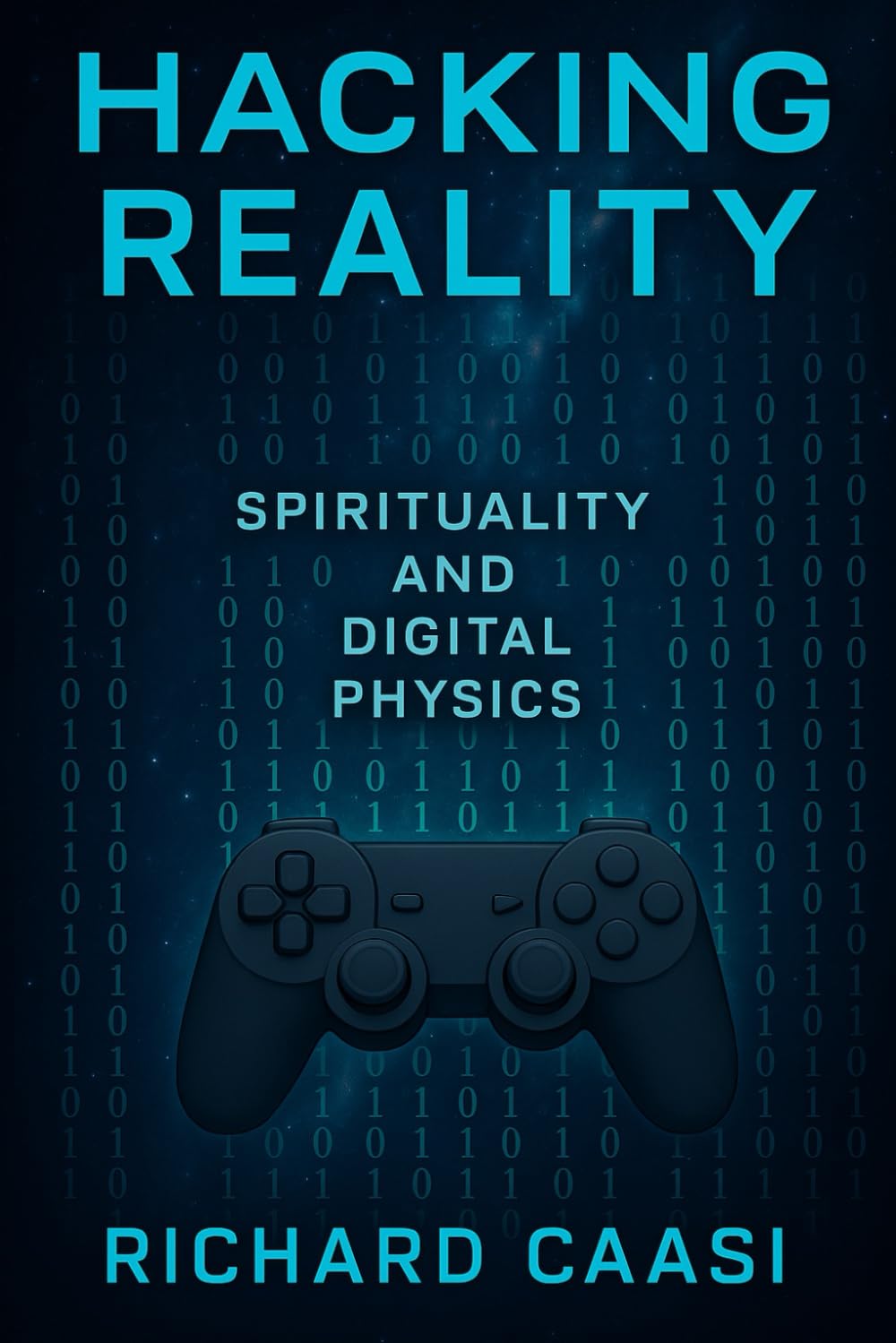 HACKING REALITY: SPIRITUALITY AND DIGITAL PHYSICS (Mind Body Biohacking)