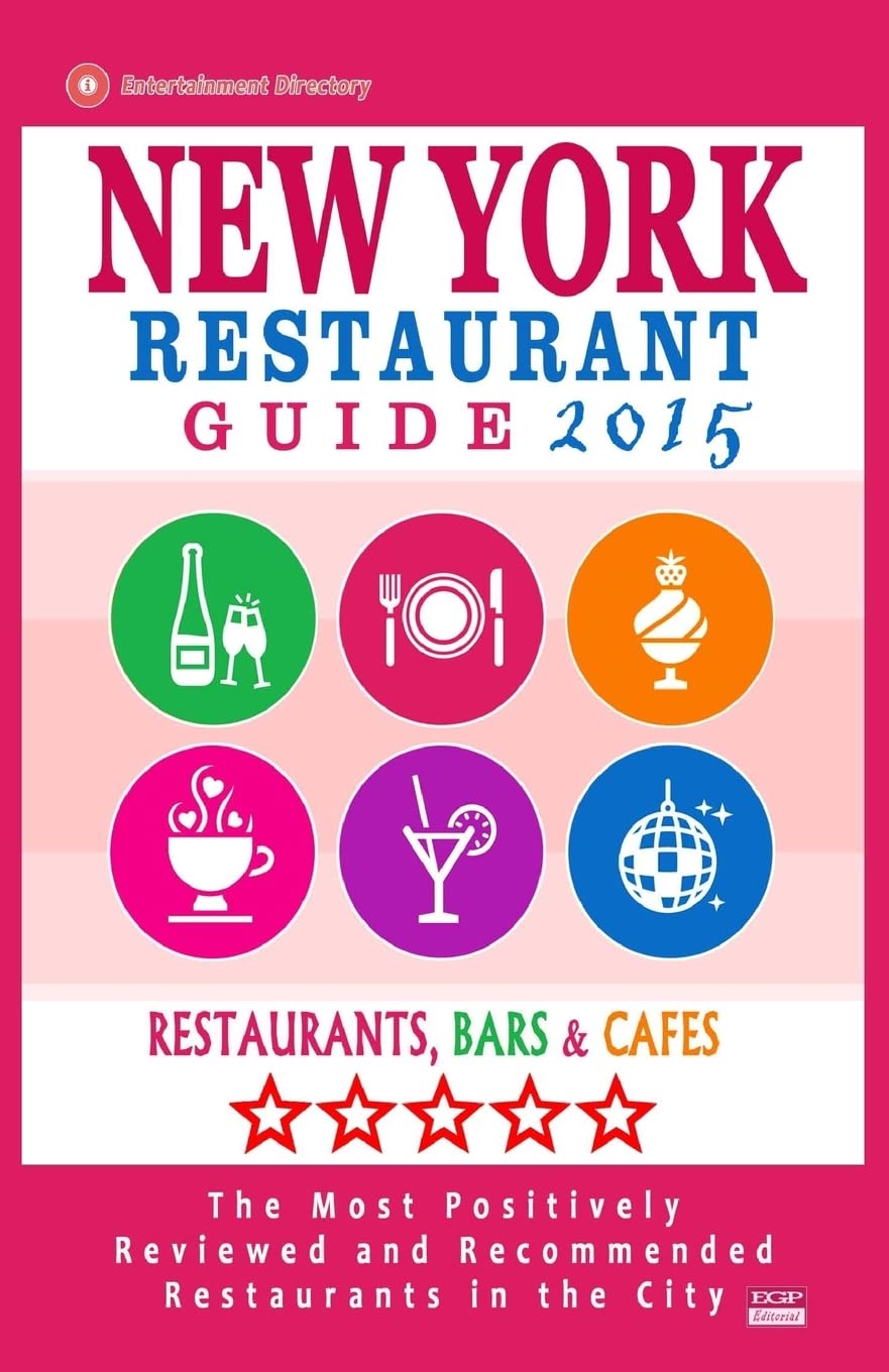 New York Restaurant Guide 2015: 500 restaurants, bars and cafés recommended for visitors.