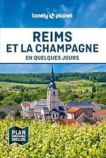 Lonely Planet - Guide Reims et la Champagne En quelques jours: Courts séjours, adresses tendances, cartes et promenades à pied