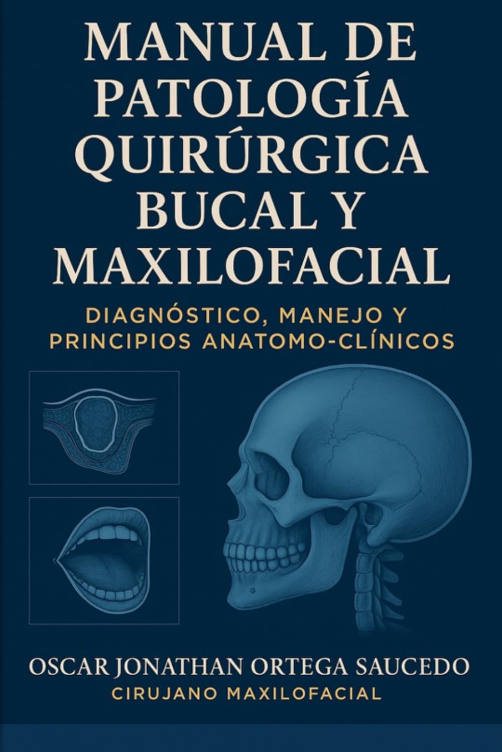 Manual de Patología Quirúrgica Bucal y Maxilofacial: Diagnóstico, manejo y principios anatomo-clínicos (Tratado Integral de Cirugía Oral y Maxilofacial)
