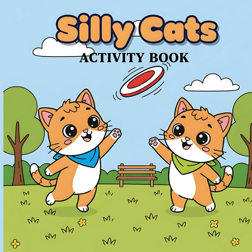 Silly Cats Activity Book: Bold And Simple 50+ Kitty Illustrations | Kitten Variations - Selling Ice Cream, Driving Car Or Tractor, As Astronaut & More! (Cozy Animals Big Adventures Coloring)