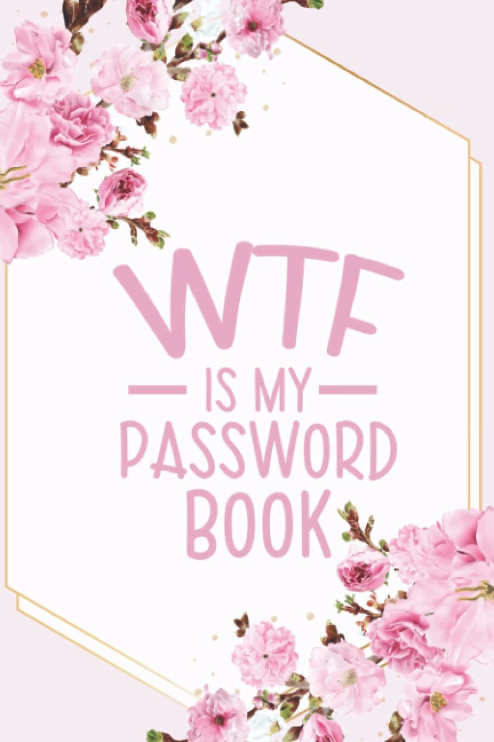 WTF is my Password Book: Helpful Internet Address and Password Logbook 6x9"