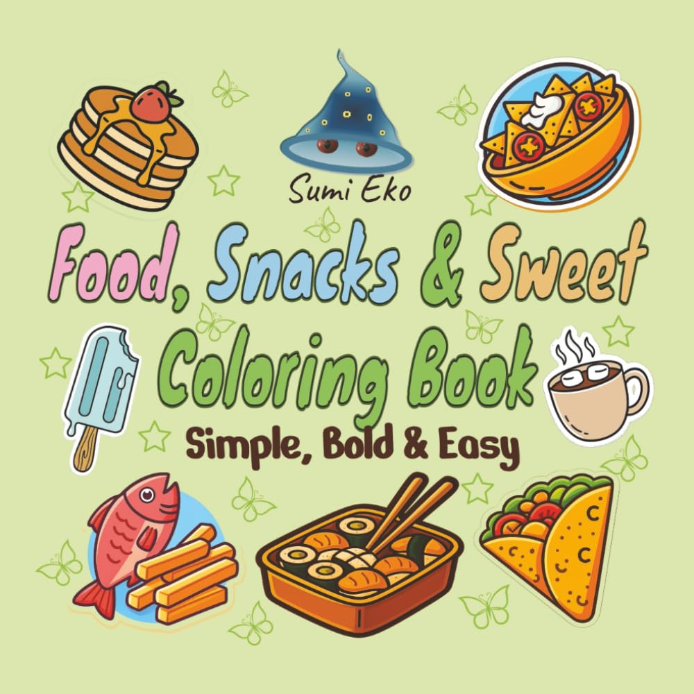 FOOD, SNACK AND SWEET COLORING BOOK: 50 SIMPLE, BOLD AND EASY ILLUSTRATIONS FOR ALL AGES, COZY VARIETY OF FOOD, DRINKS, SNACKS & DESSERTS FOR CHILDREN ... BOLD AND EASY DESIGNS| 8.5"X8.5"| 105PAGES