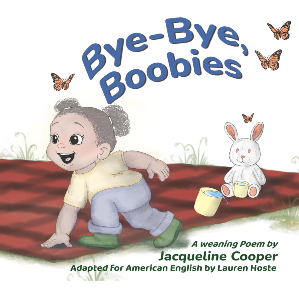 Bye-Bye, Boobies: A rhyming story about weaning from breastfeeding (Little Goodbyes)
