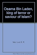 Osama Bin Laden, king of terror or saviour of Islam?