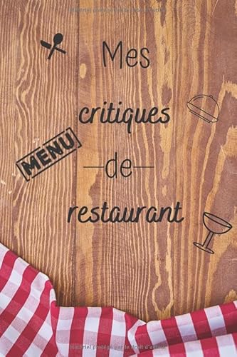 Mes critiques de restaurant: Mon carnet de critiques de restaurants | 50 critiques à compléter avec notes étoiles (French Edition)
