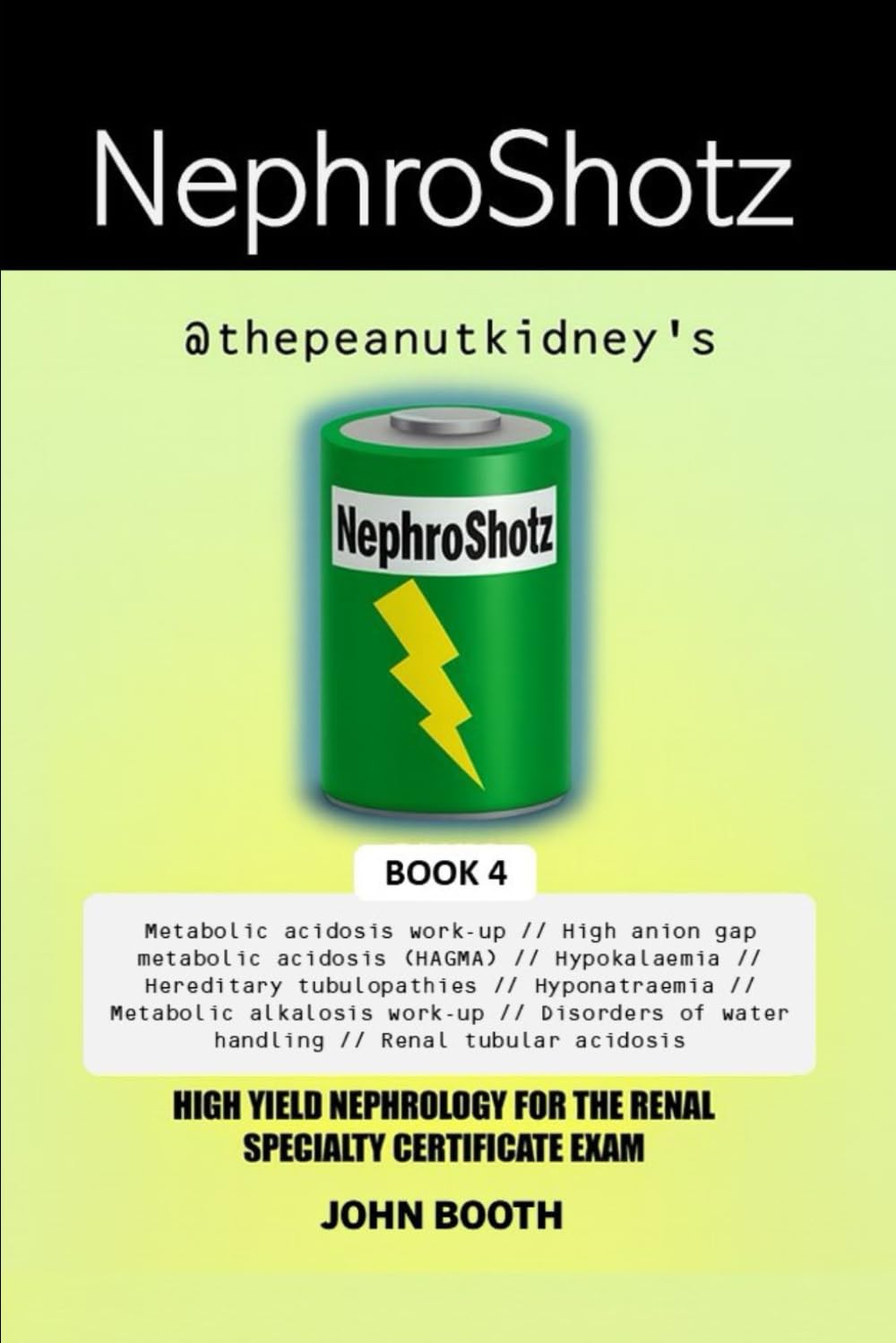Nephroshotz Book 4: High Yield Nephrology for the Renal Specialty Certificate Exam