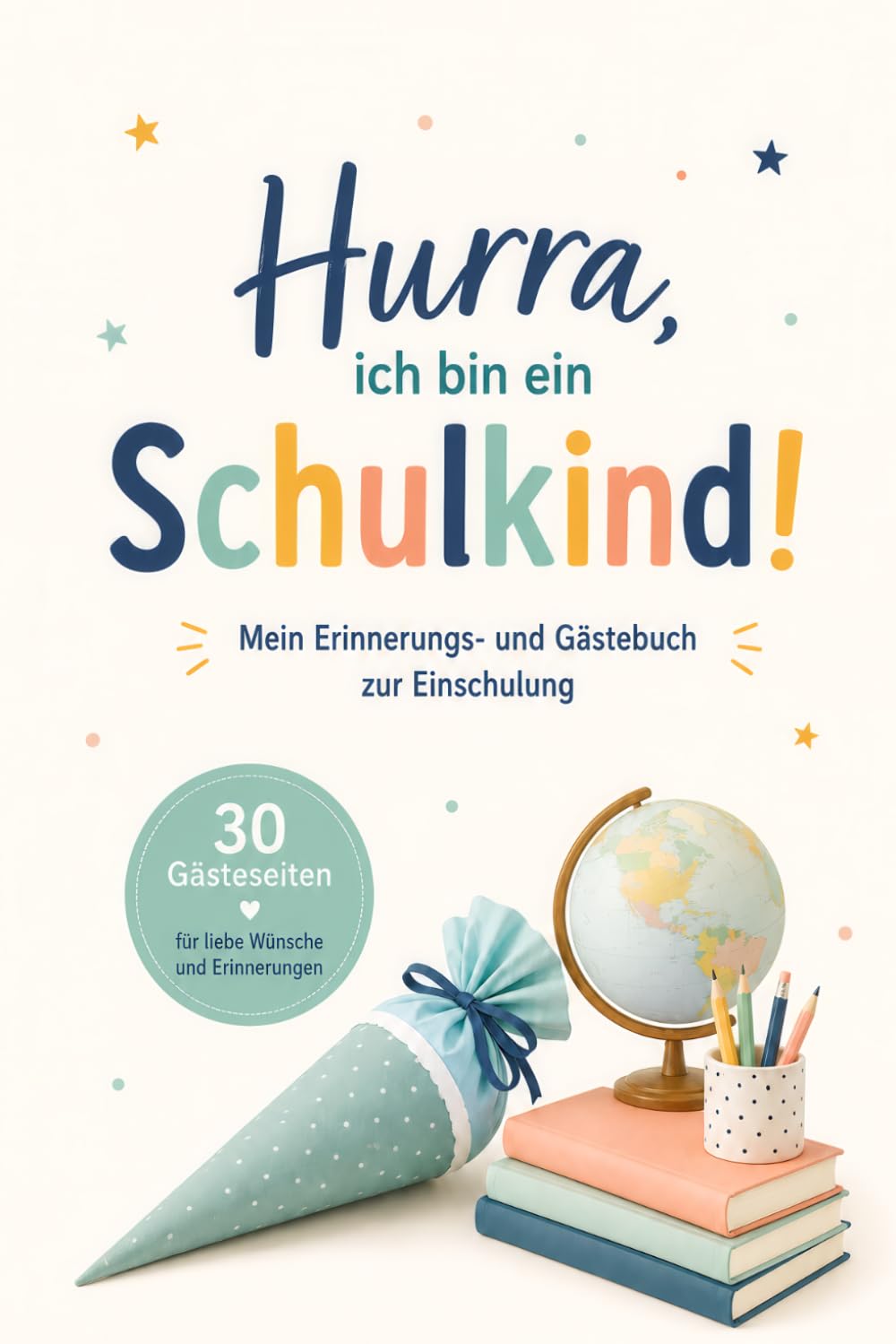 Hurra, ich bin ein Schulkind!: Mein Erinnerungs- und Gästebuch zur Einschulung mit 30 Gästeseiten für Glückwünsche, Fotos und Erinnerungen zum Schuleingang