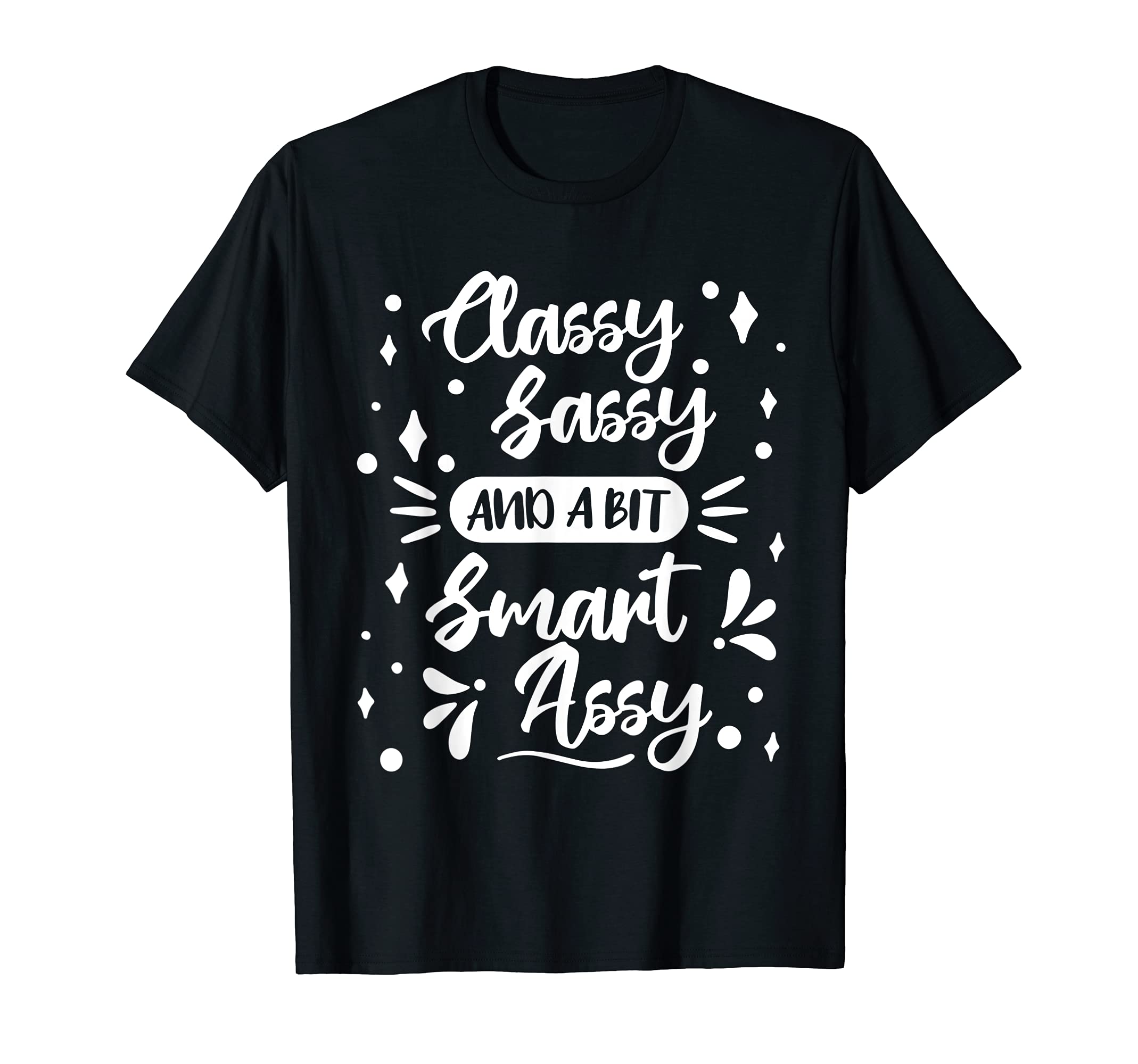 Classy Sassy And A Bit Smart Assy T-Shirt
