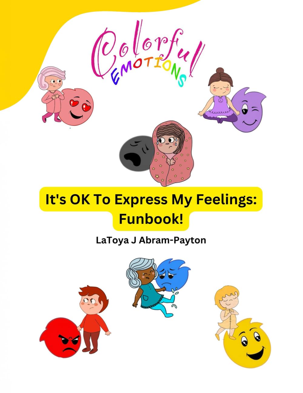Colorful Emotions: It's OK to Express My Feelings Funbook! (A Colorful Emotions Story: An Augmented Reality Experience! A Six-part series.)