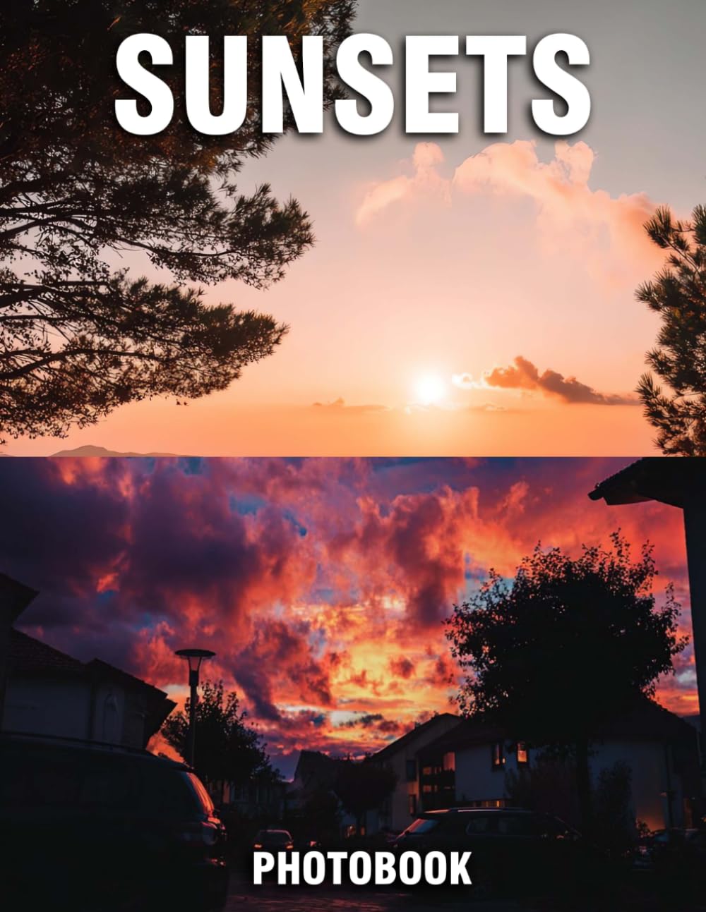 Sunsets Photobook: Vibrant Photographs That Capture Tranquility | A Nature Coffee Table Collection Of Colorful Twilight Skies And Serene Horizon Views