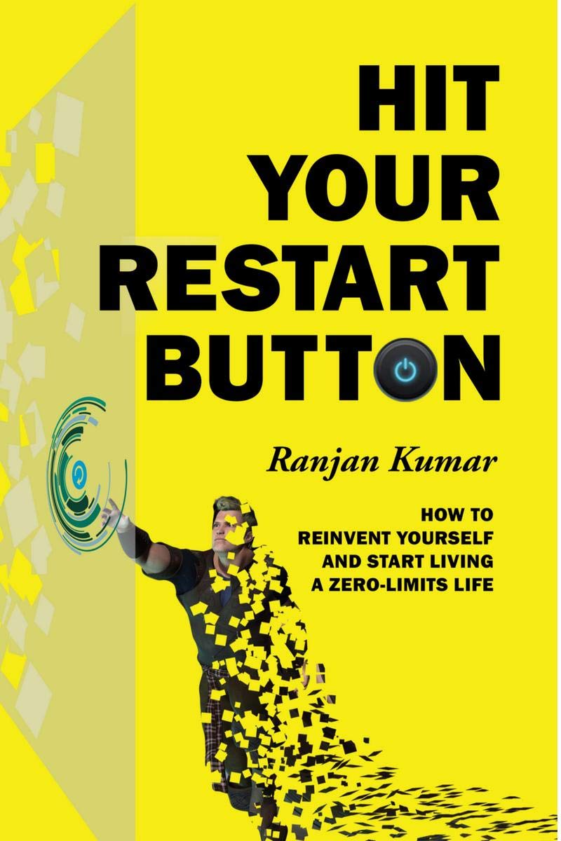 Hit Your Restart Button : How To Reinvent Yourself And Start Living A Zero Limits Life