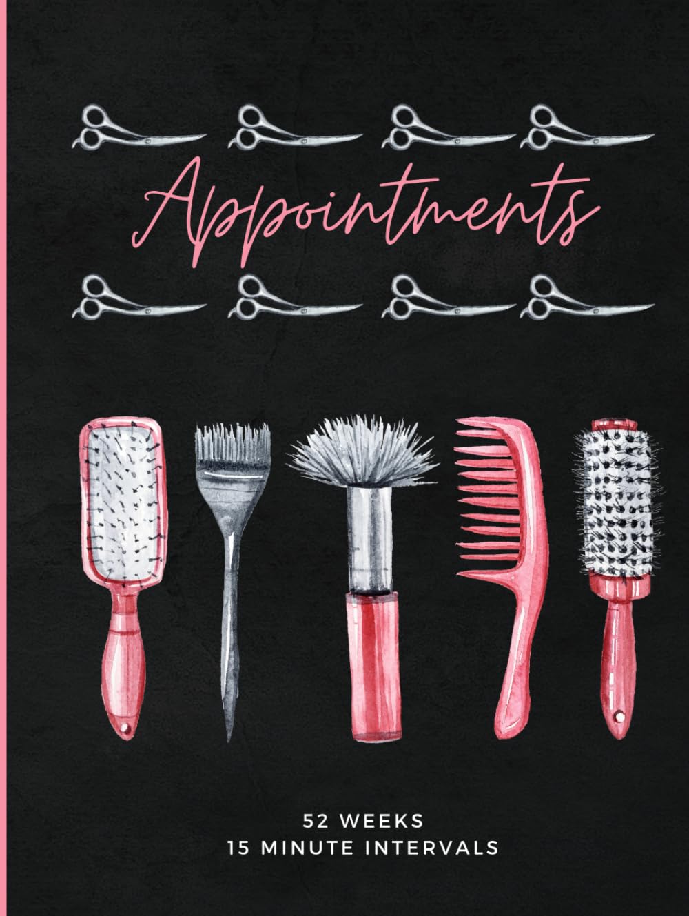 Salon Appointment Book: Undated Hair Stylist Appointments with Daily 15 Minute Schedules, Yearly Overviews and Client Contact Pages