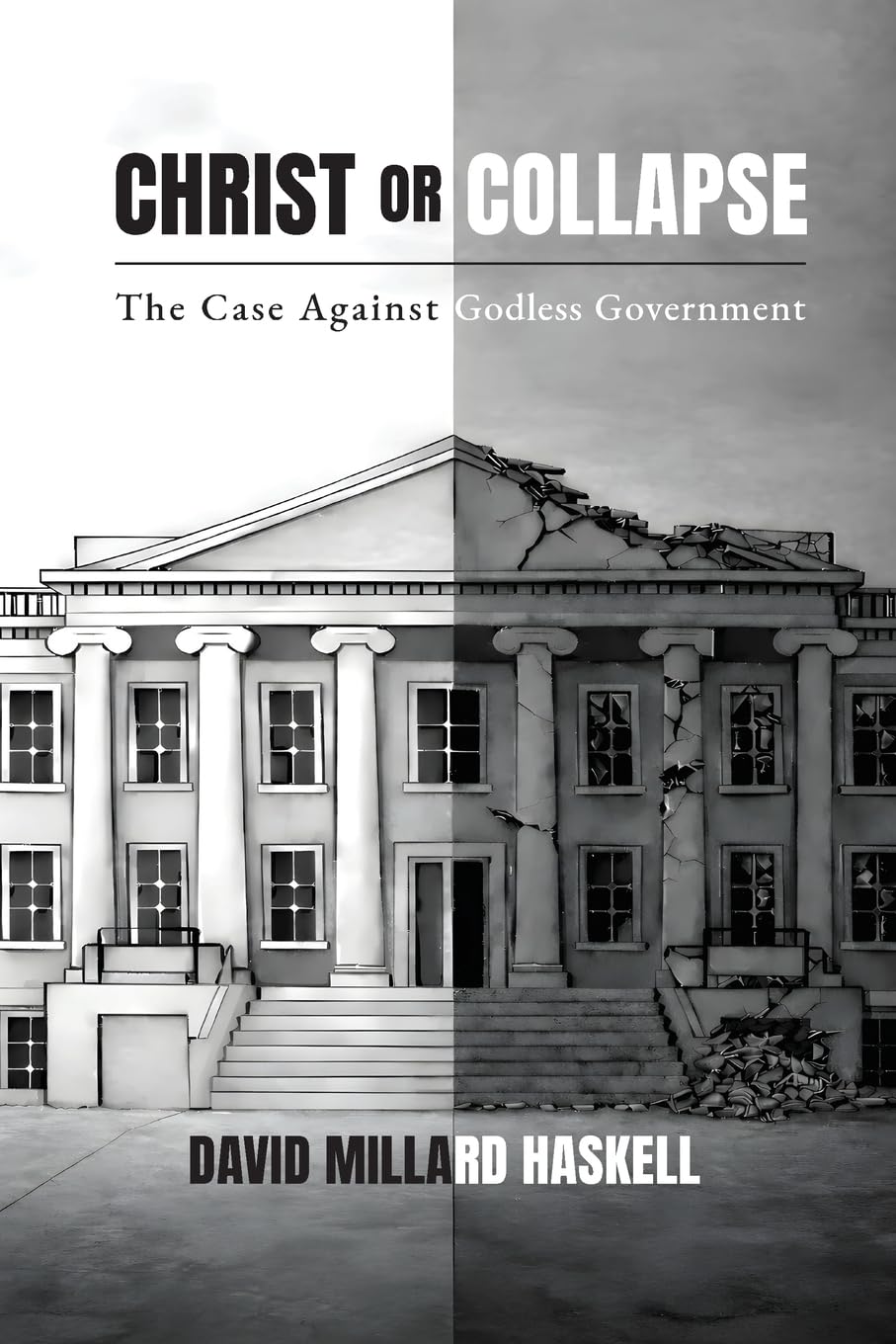 Christ or Collapse: The Case Against Godless Government