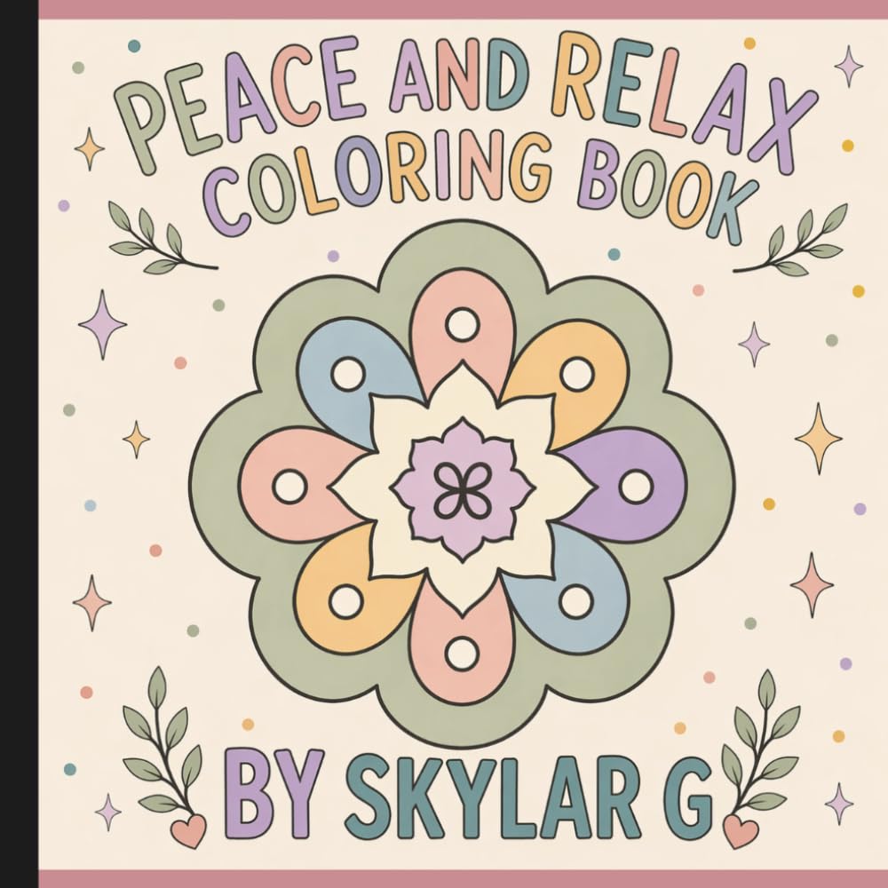 Peace and Relax coloring book: Relax, Unwind, and Color Your Stress Away