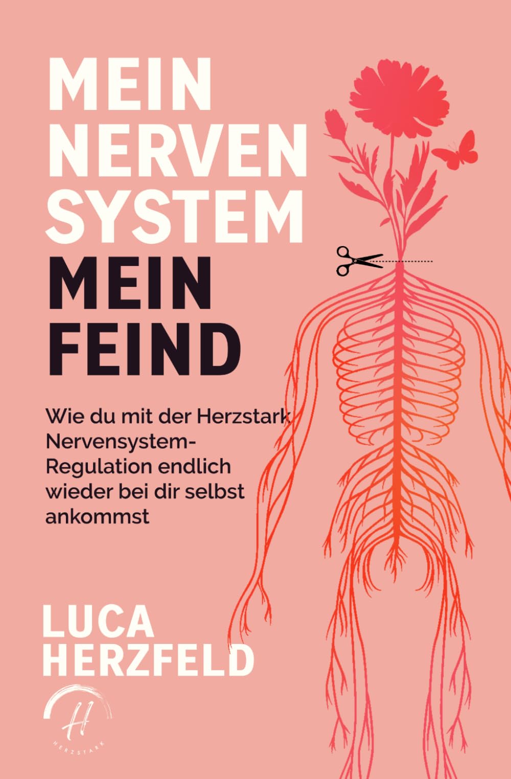 Mein Nervensystem, mein Feind: Vom inneren Krieg zurück nach Hause – Wie du mit der Herzstark Nervensystem Regulation endlich wieder bei dir selbst ... & Panikattacken (Verstehen statt kämpfen)
