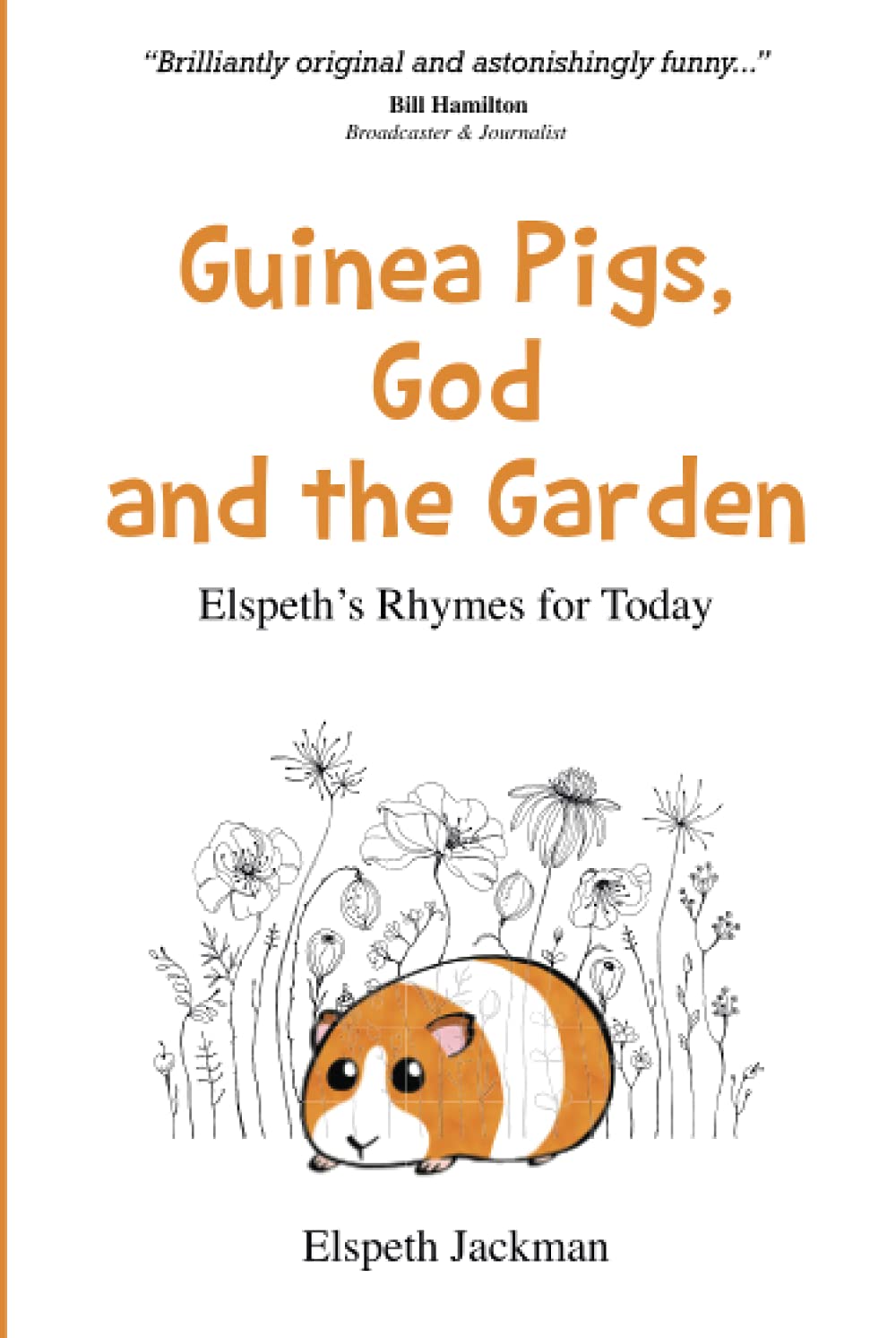 Guinea Pigs, God and the Garden: Elspeth's Rhymes for Today