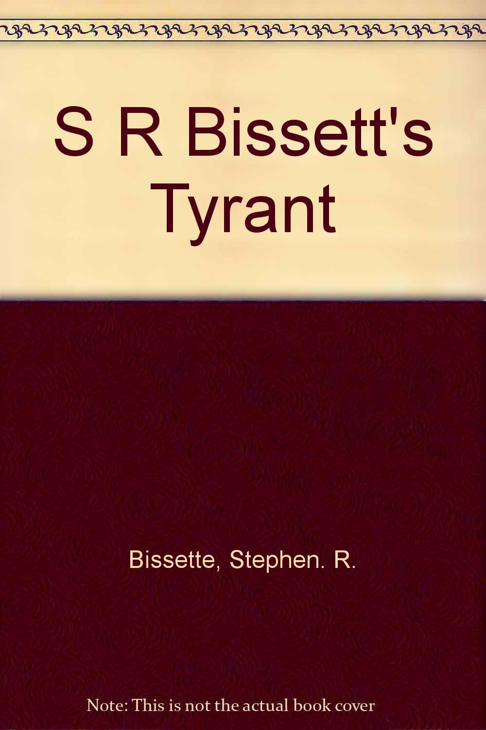 S R Bissett's Tyrant