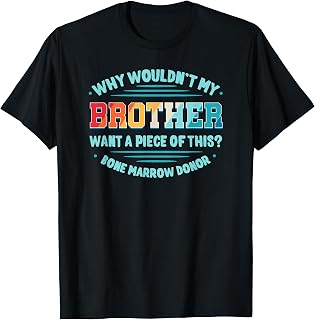 Bone Marrow Transplant Sister Bro Hematopoietic Stem Cell T-Shirt