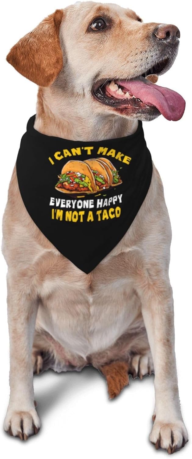 I Can't Make Everyone Happy I'm Not A Taco Dog Scarf for Pets Funny Adjustable Washable Triangle Bibs Small Medium Large Puppy Cat