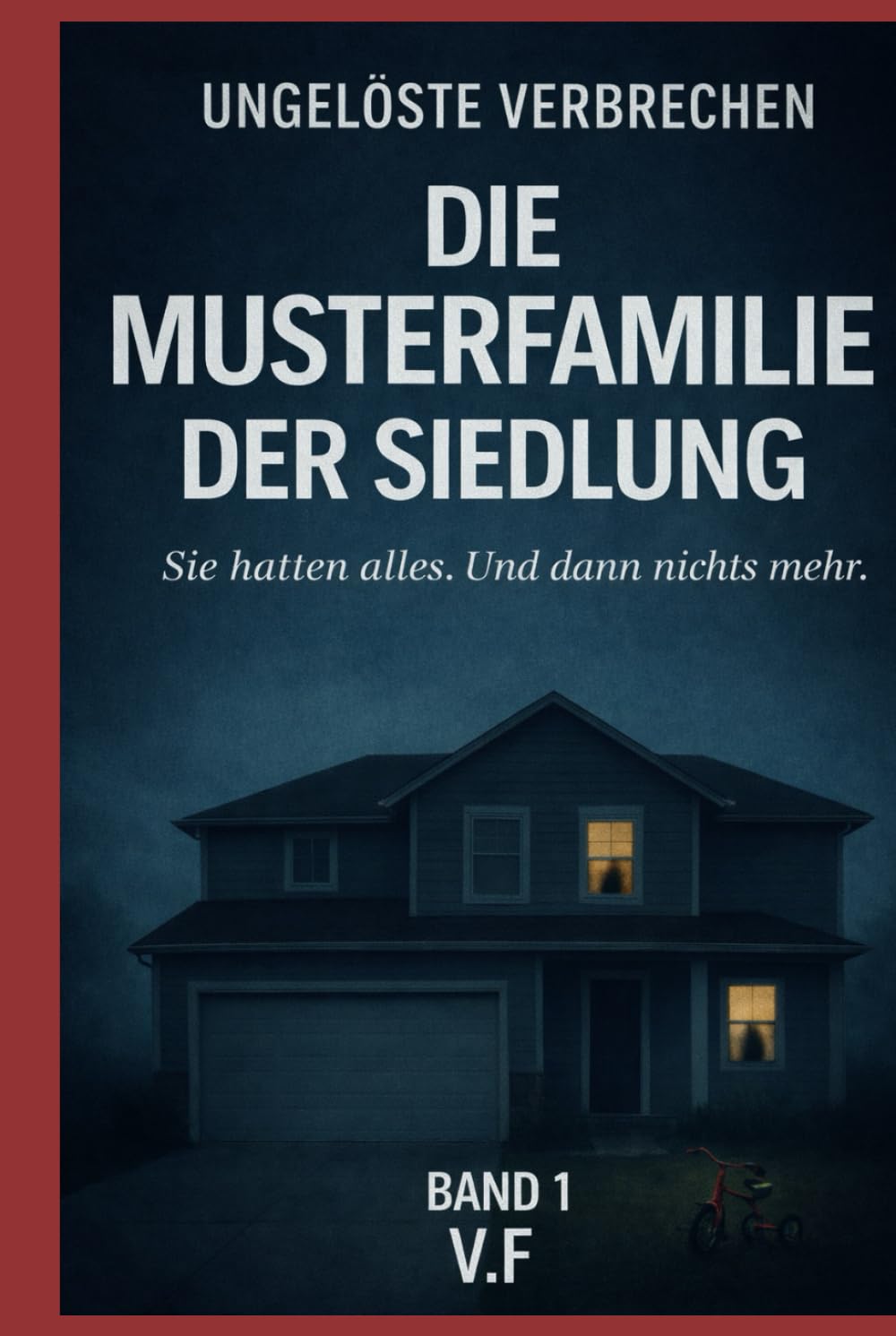 UNGELÖSTE VERBRECHEN: DIE MUSTERFAMILIE DER SIEDLUNG (BAND 1)