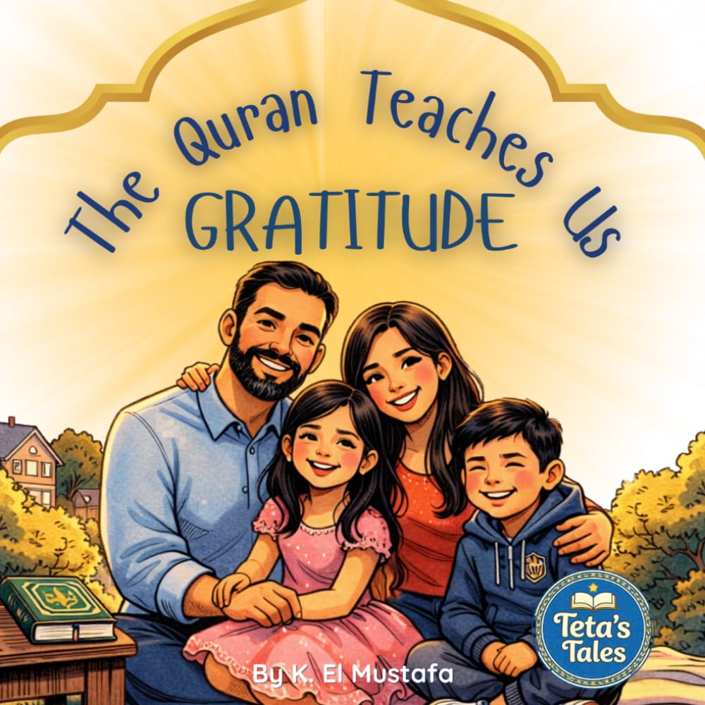 The Quran Teaches Us - Gratitude (Teta's Tales - Moral Stories around the meaning of the Quran)