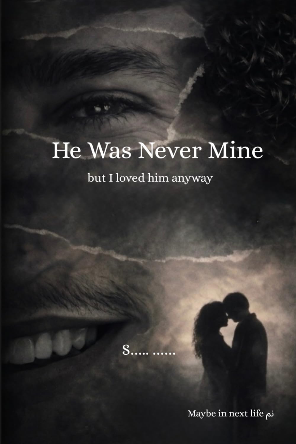 He Was Never Mine: But I Loved Him Anyway