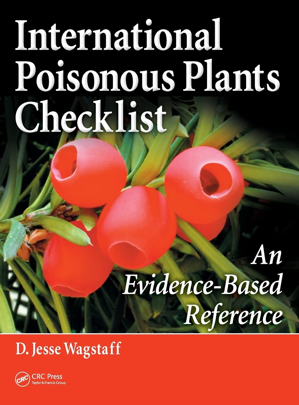 International Poisonous Plants Checklist: An Evidence-Based Reference