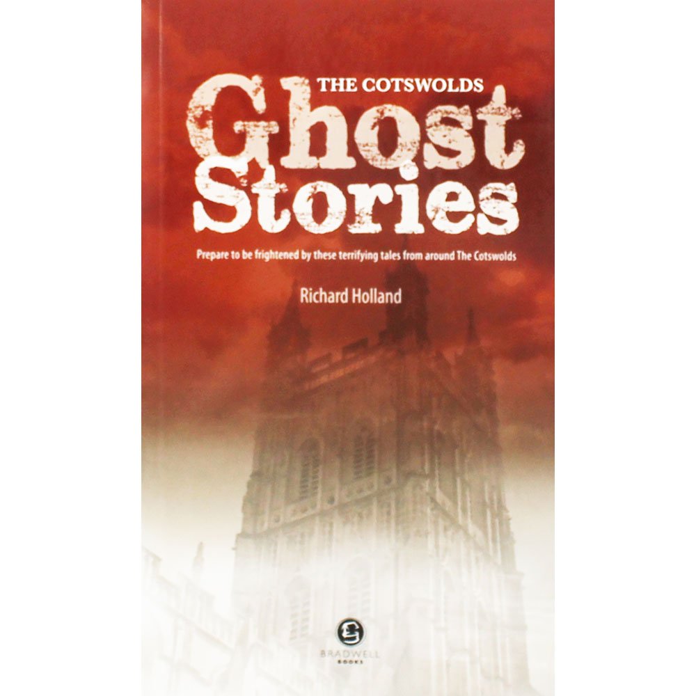 Cotswolds Ghost Stories: Shiver Your Way Around the Cotswolds