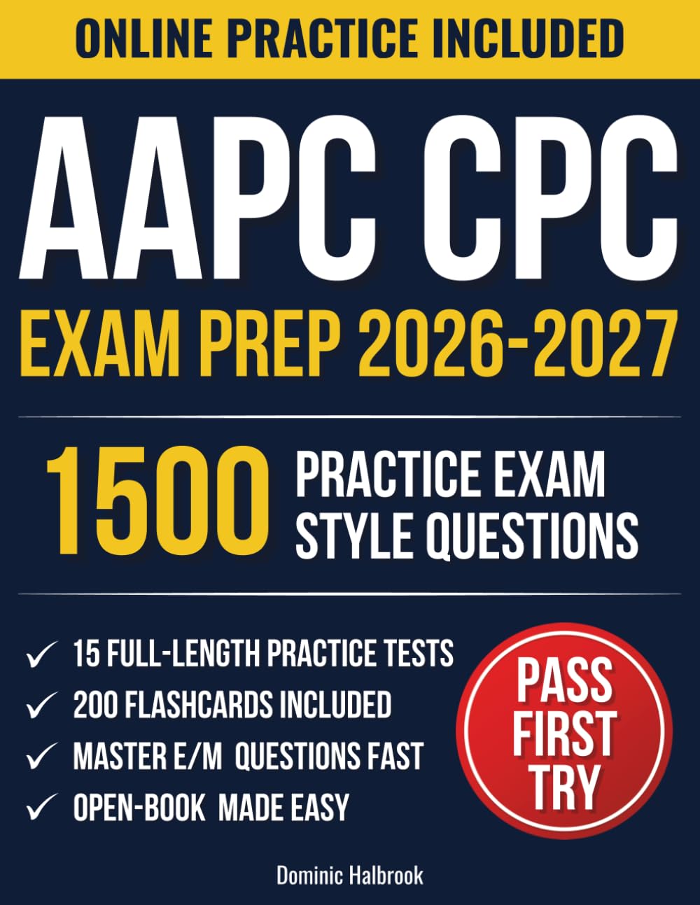 AAPC CPC Exam Prep: Pass the Exam on Your Next Attempt with 1,500 Timed Exam-Style Questions, Decision-Making Frameworks, and Real Case Scenarios to Eliminate Overthinking and Finish on Time