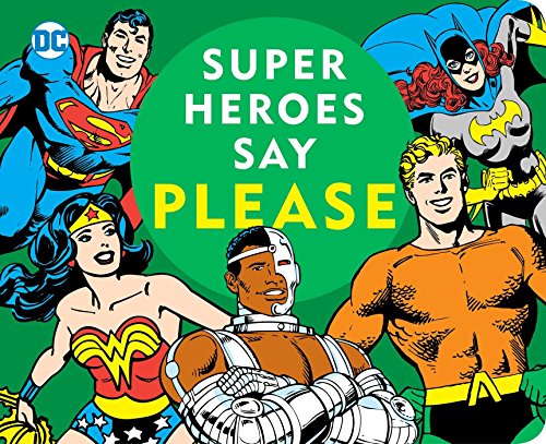 Super Heroes Say Please! (DC Super Heroes)
